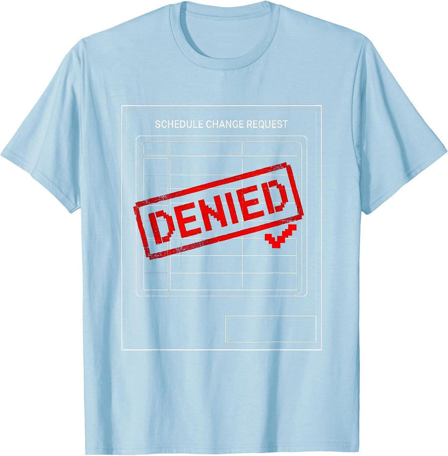 Men's Schedule Change Request: Denied Funny School Counselor Back T-Shirt - Baby Blue