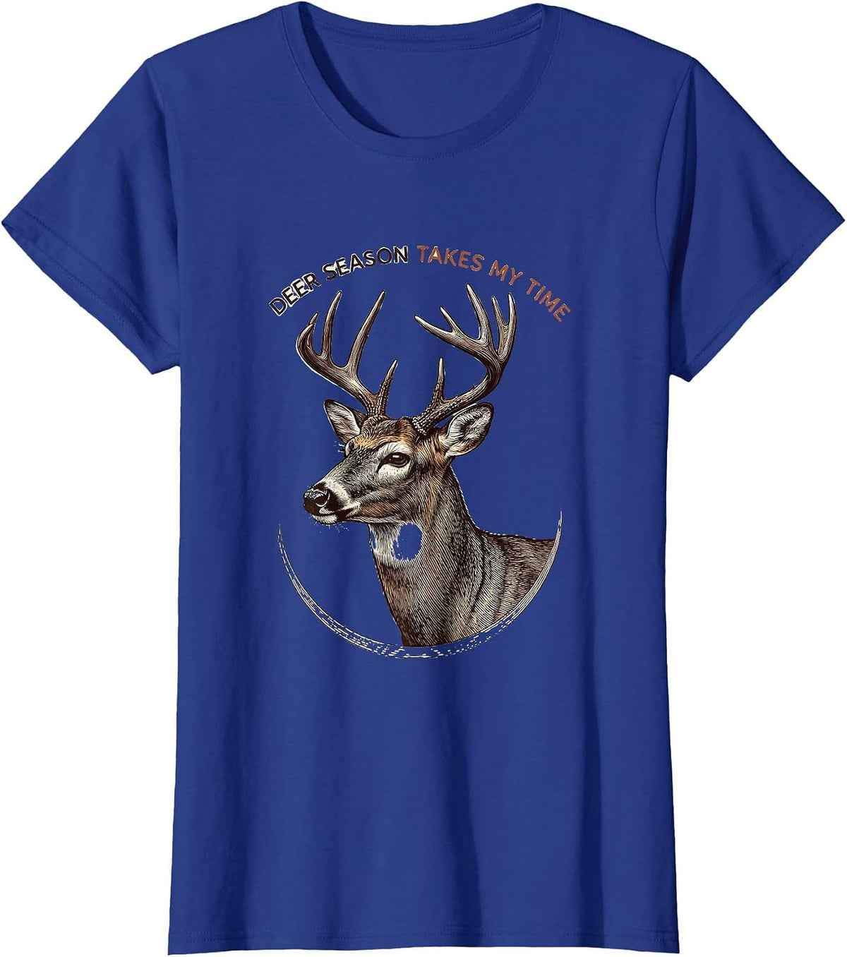 Women's Deer Season Takes My Time Funny Hunting Dad Gift T-Shirt - Royal Blue