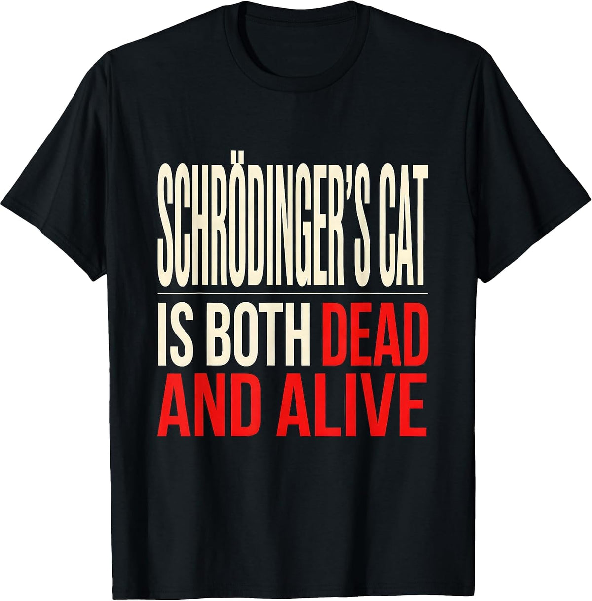 Men's Schrödinger's Cat Is Both Dead And Alive Science Humor T-Shirt - Black