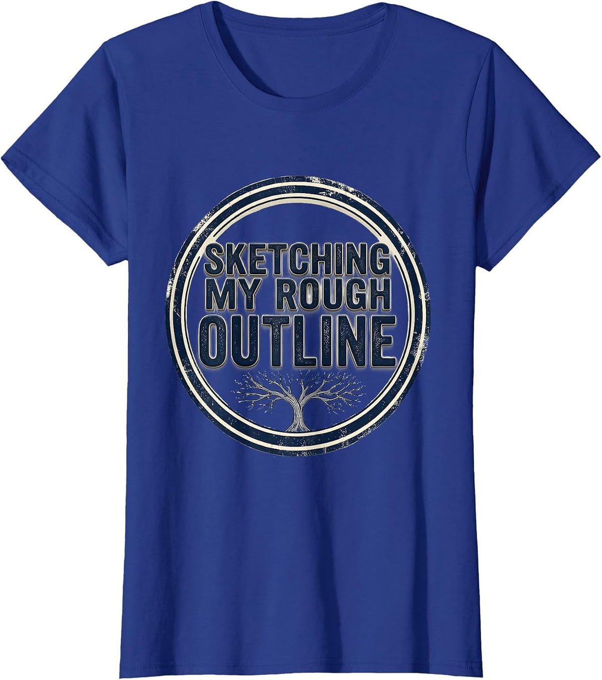 Women's Sketching My Rough Outline Funny Author Writer Bookworm T-Shirt - Royal Blue