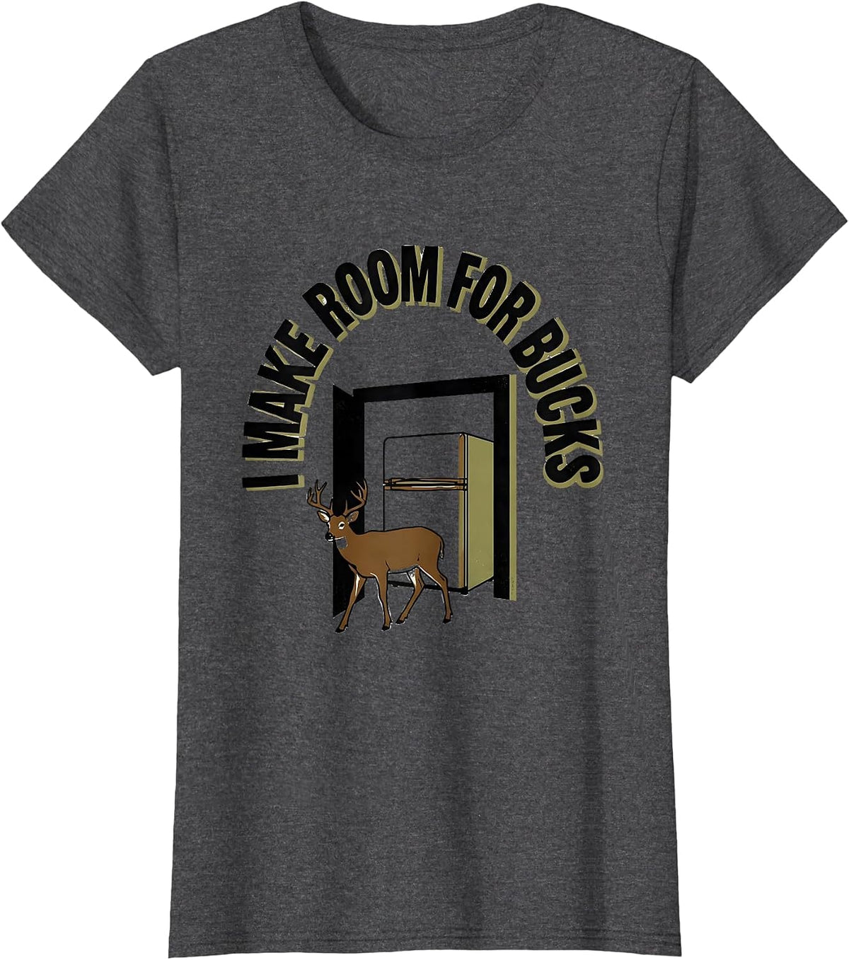 Women's I Make Room For Bucks Funny Deer Hunting Camo Dad Humor T-Shirt - Dark Heather Grey