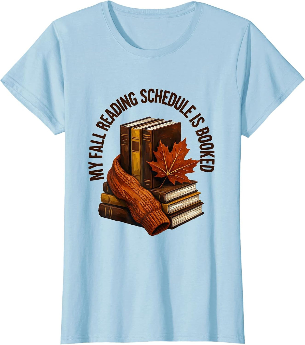 My Fall Reading Schedule Is Booked Cozy Autumn Bookworm T-Shirt - Baby Blue