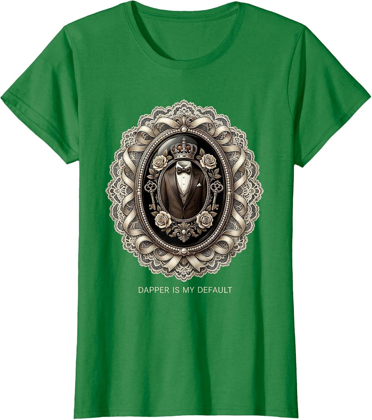 Women's Dapper Is My Default Tuxedo Style Design T-Shirt - Kelly Green