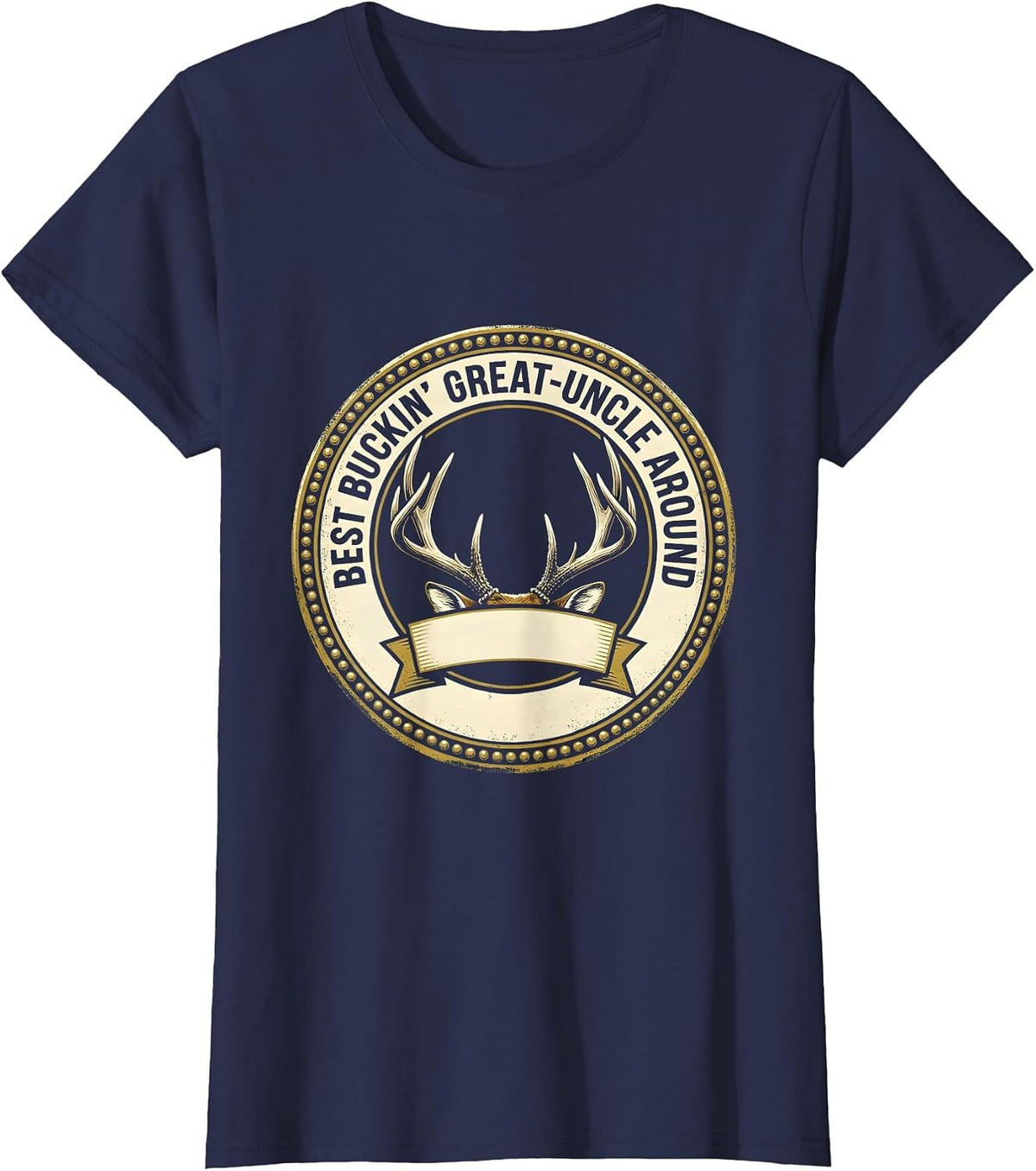 Women's Best Buckin' Great-Uncle Around Funny Deer Hunting Dad Gift T-Shirt - Navy Blue
