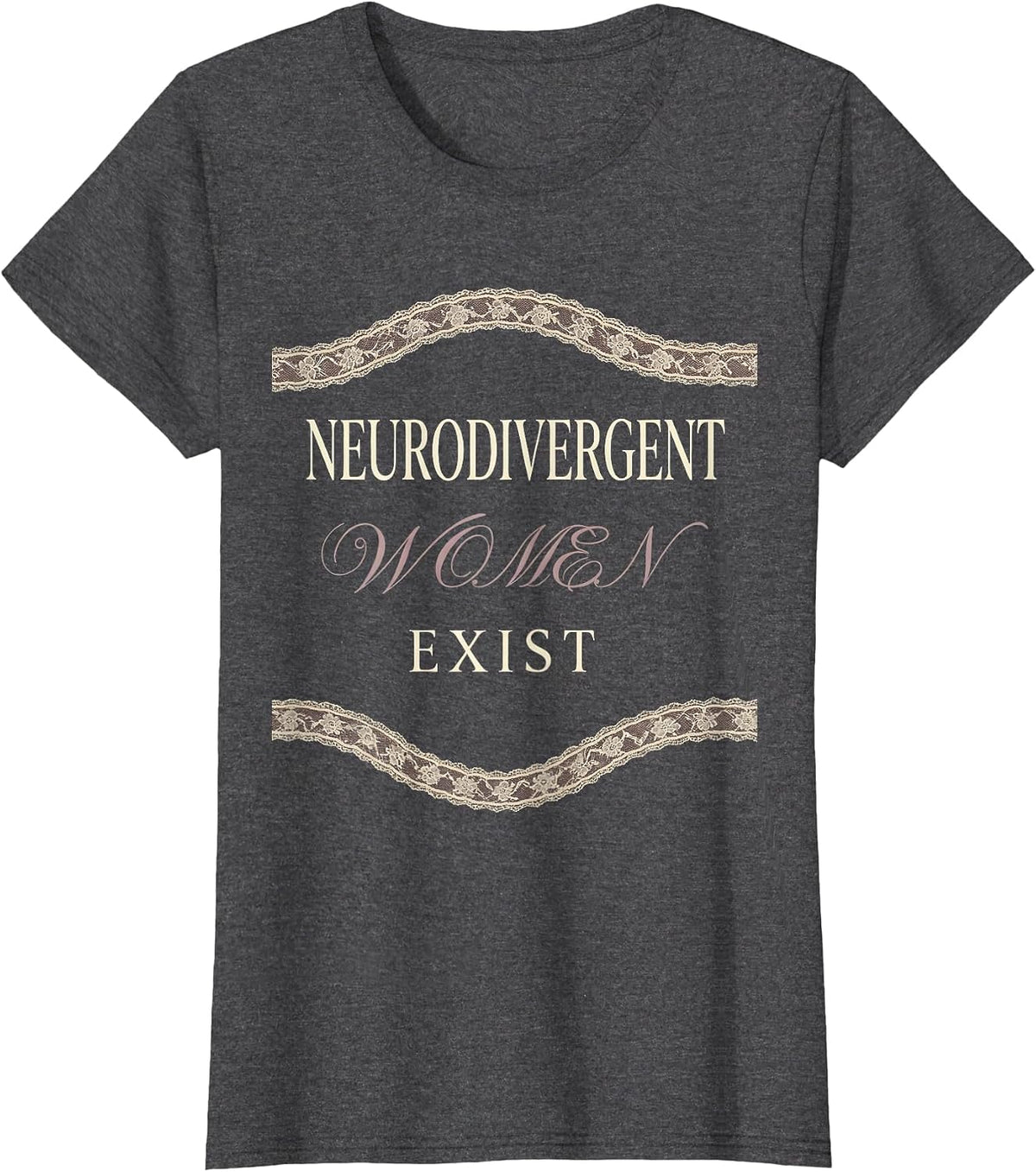Women's Neurodivergent Women Exist Autism Awareness Design T-Shirt - Dark Heather Grey