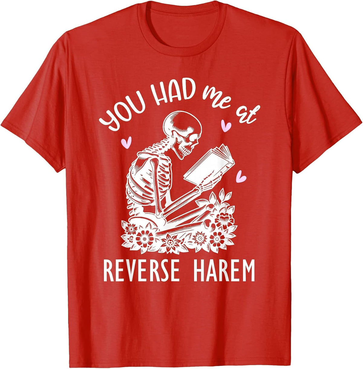 You Had Me At Reverse Harem Smutty Dark Romance Spicy Books T-Shirt - Red