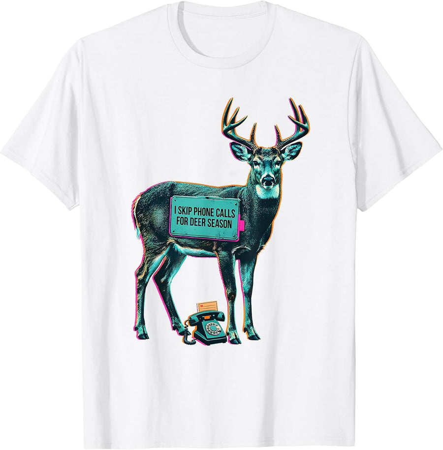 Men's I Skip Phone Calls For Deer Season Funny Hunter Dad Gift T-Shirt - White