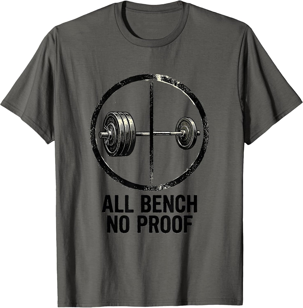 All Bench, No Proof Funny Gym Workout Weightlifting Humor T-Shirt - Asphalt Grey