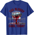 Too Bloody Cool Today Bold Graphic Design T-Shirt - Royal Blue