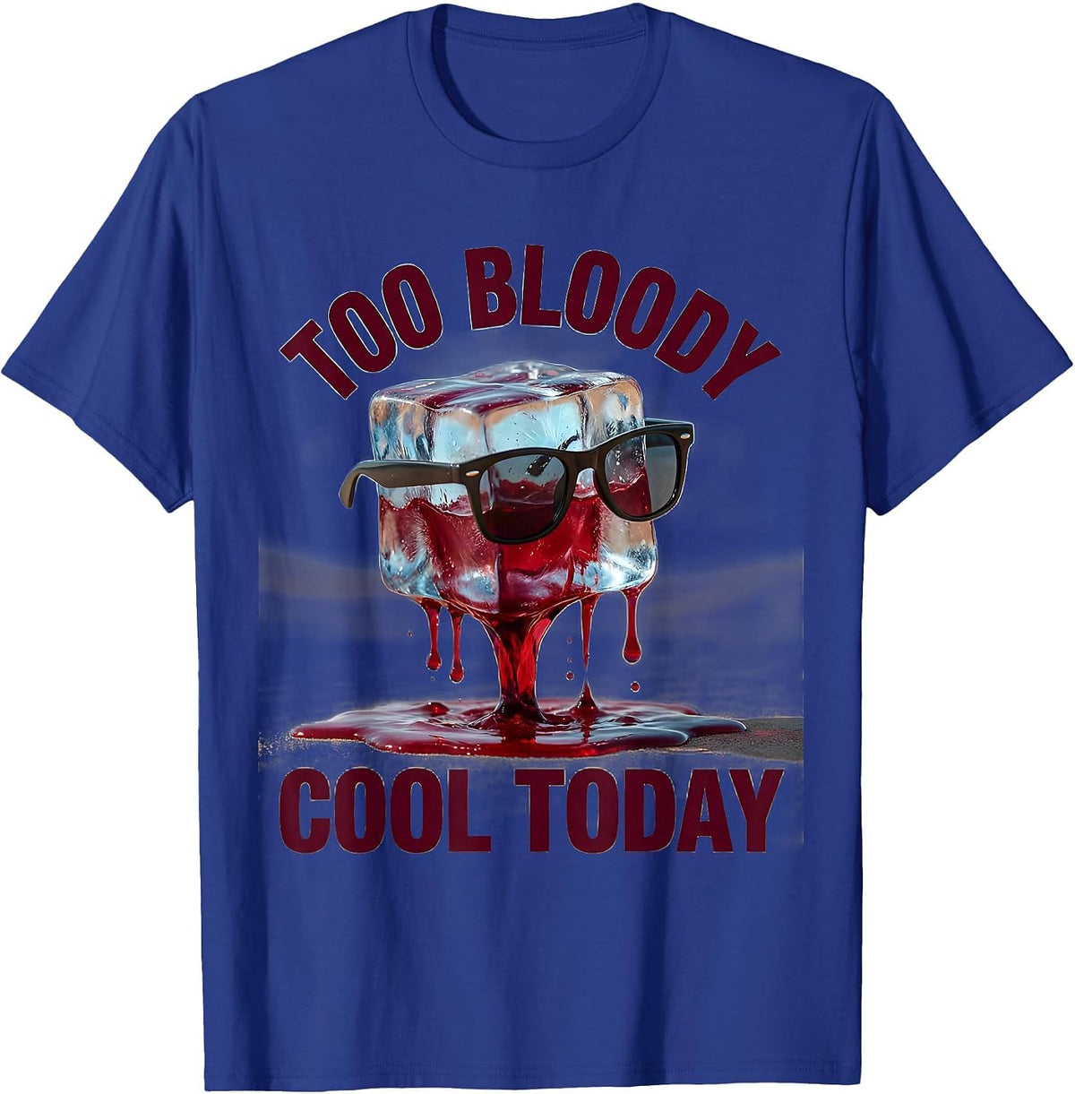 Too Bloody Cool Today Bold Graphic Design T-Shirt - Royal Blue