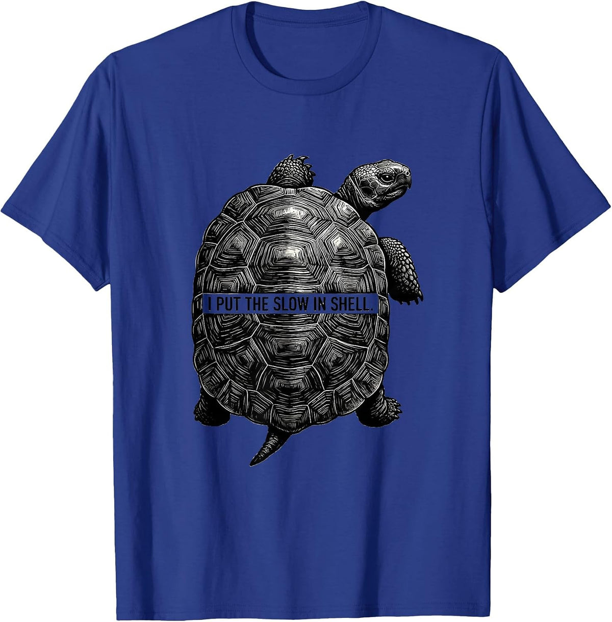 I Put The Slow In Shell Funny Tortoise Lover Pet Owner Humor T-Shirt - Royal Blue
