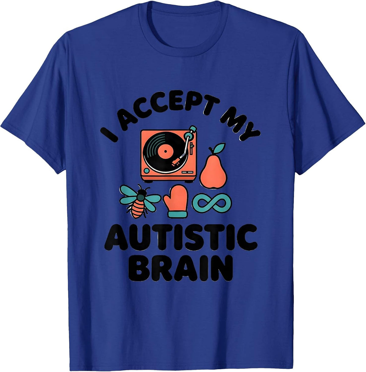 I Accept My Autistic Brain Neurodiversity Acceptance Humor T-Shirt - Royal Blue