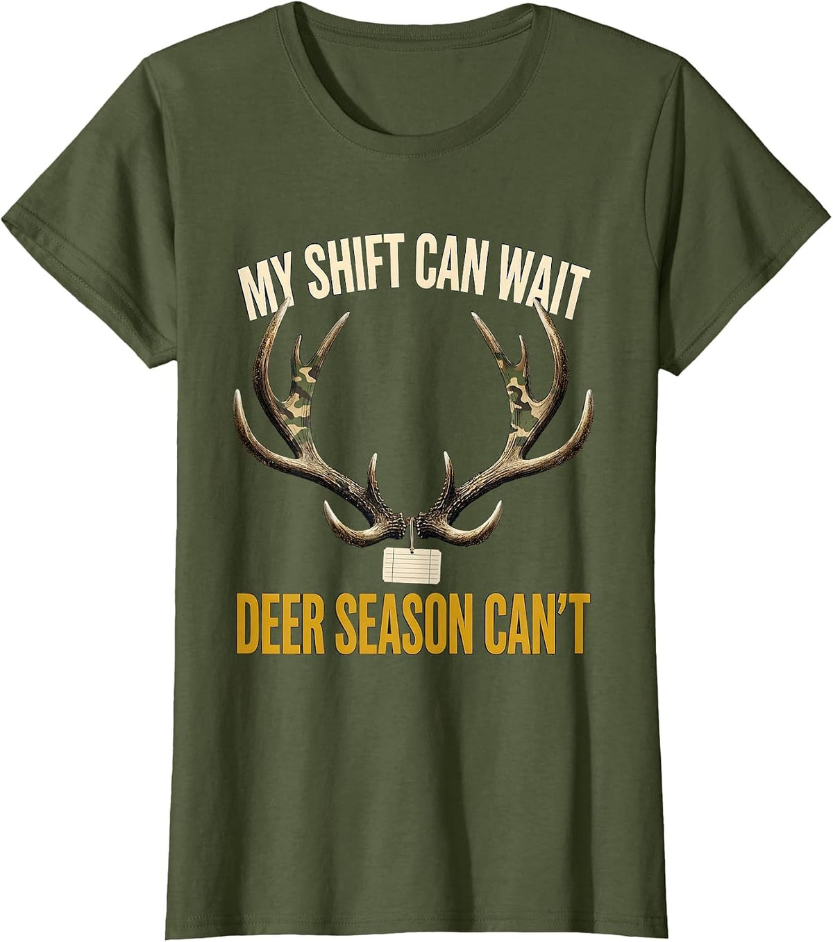 Women's My Shift Can Wait—Deer Season Can't Funny Hunting Dad Camo T-Shirt - Olive Green