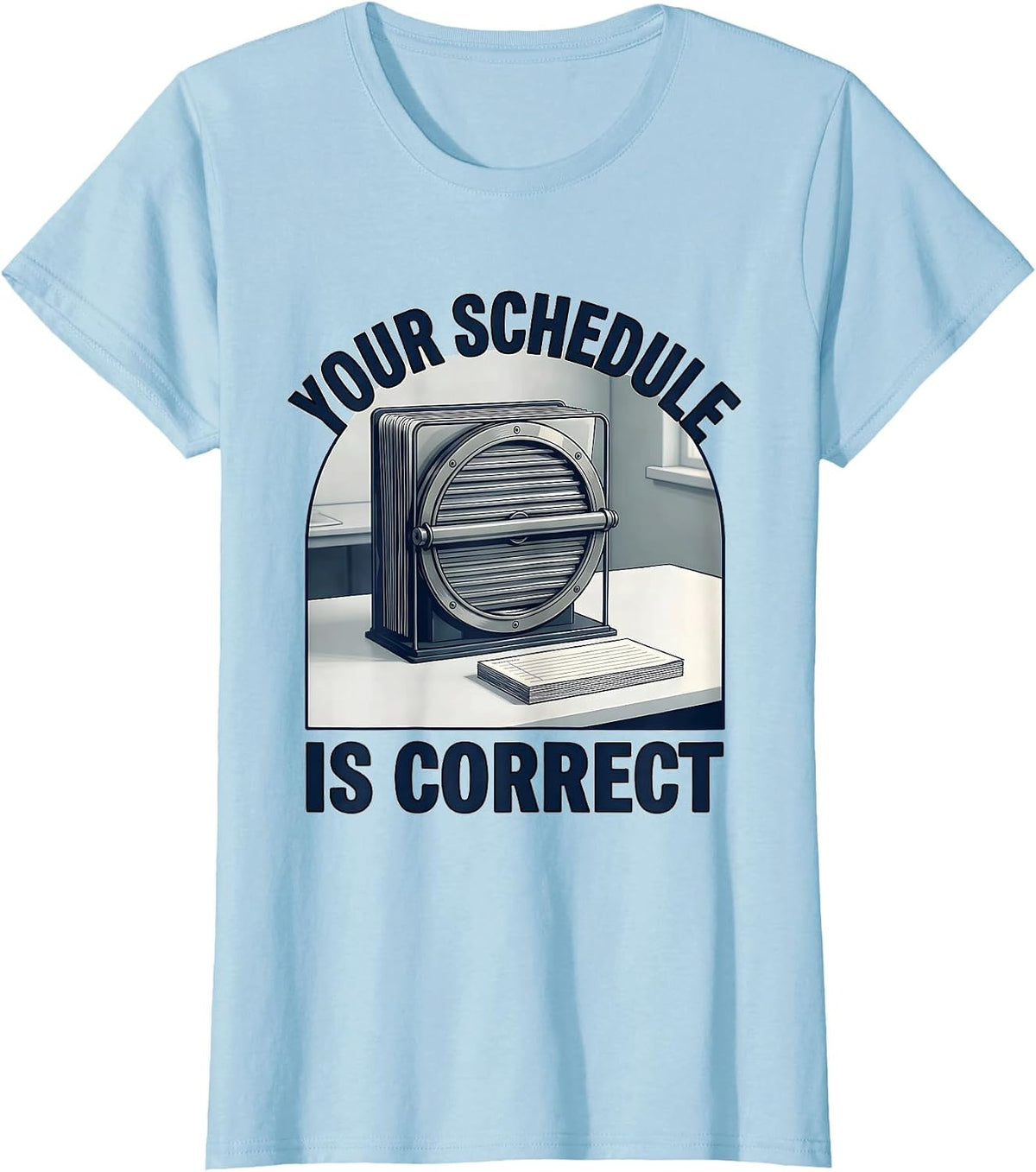 Your Schedule Is Correct Funny School Counselor Humor T-Shirt - Baby Blue