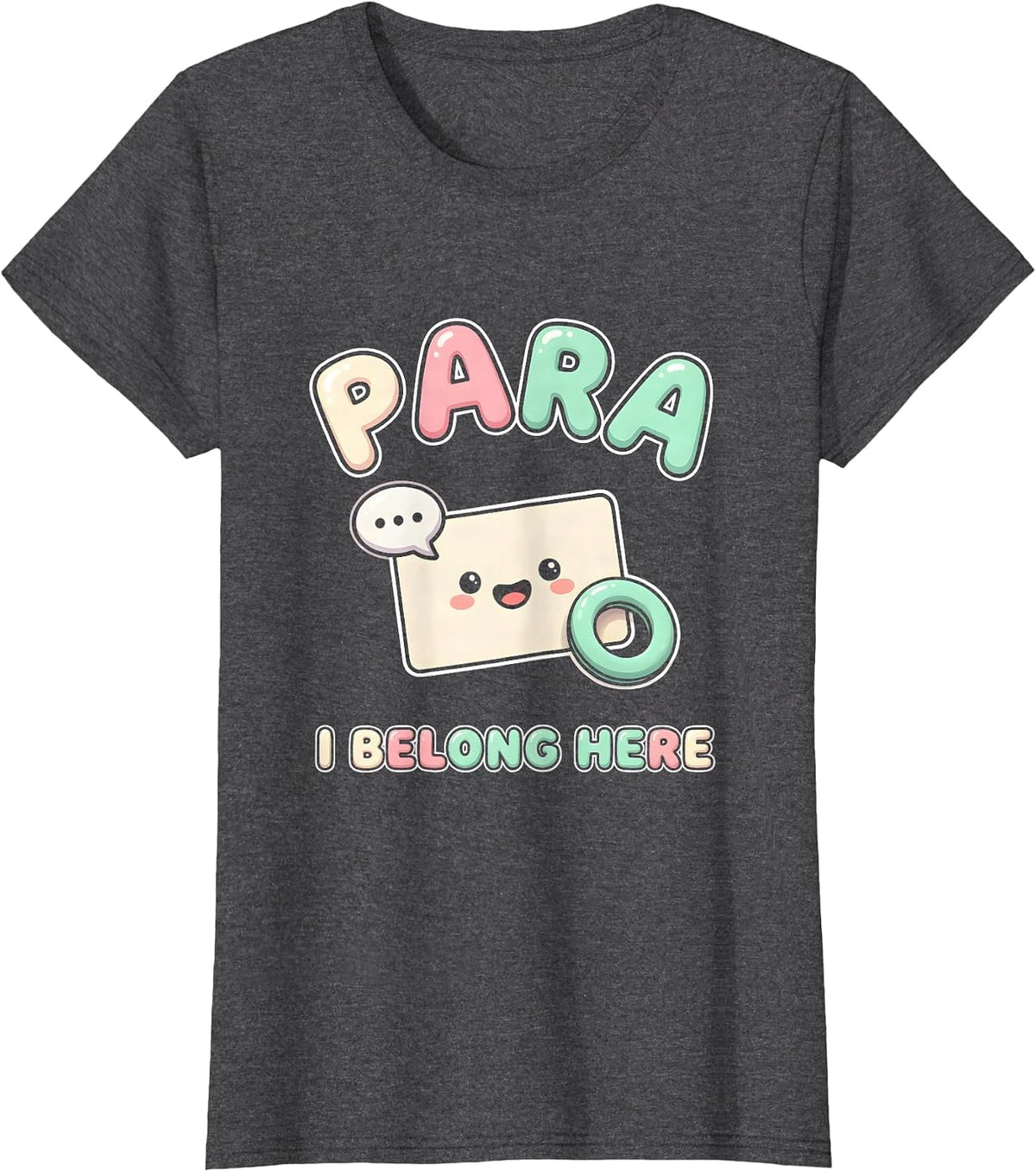 Women's Para I Belong Here Cute Kawaii Paraeducator School Staff T-Shirt - Dark Heather Grey