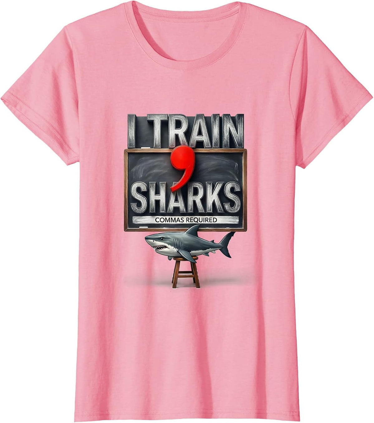 Women's I Train Sharks Commas Required Funny Grammar Teacher Humor T-Shirt - Pink