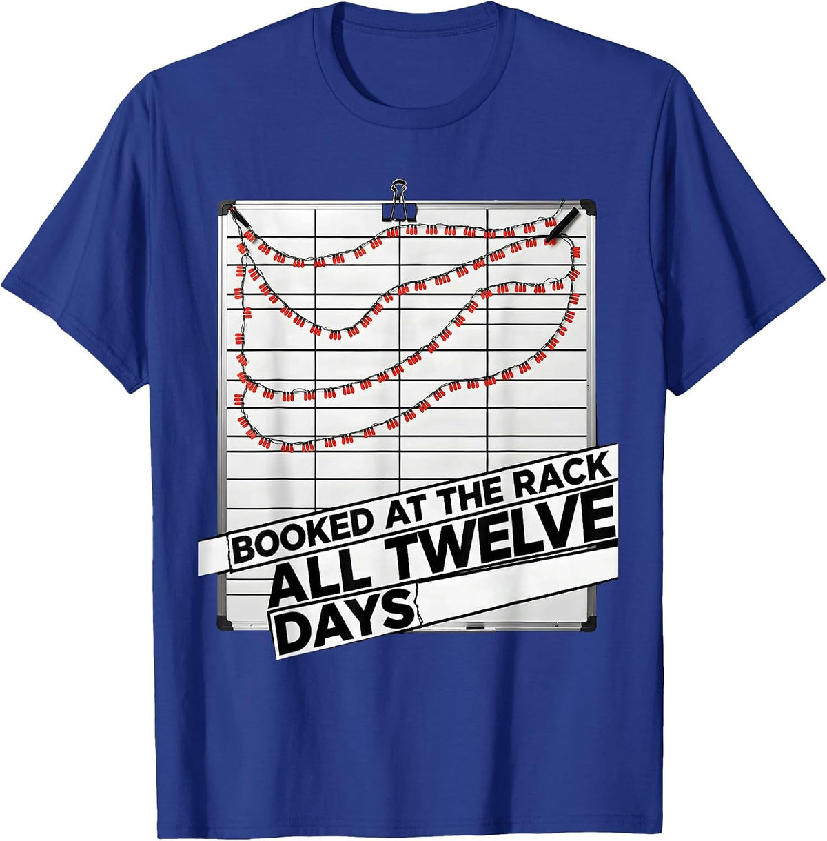 Booked At The Rack All Twelve Days Funny Gym Christmas T-Shirt - Royal Blue