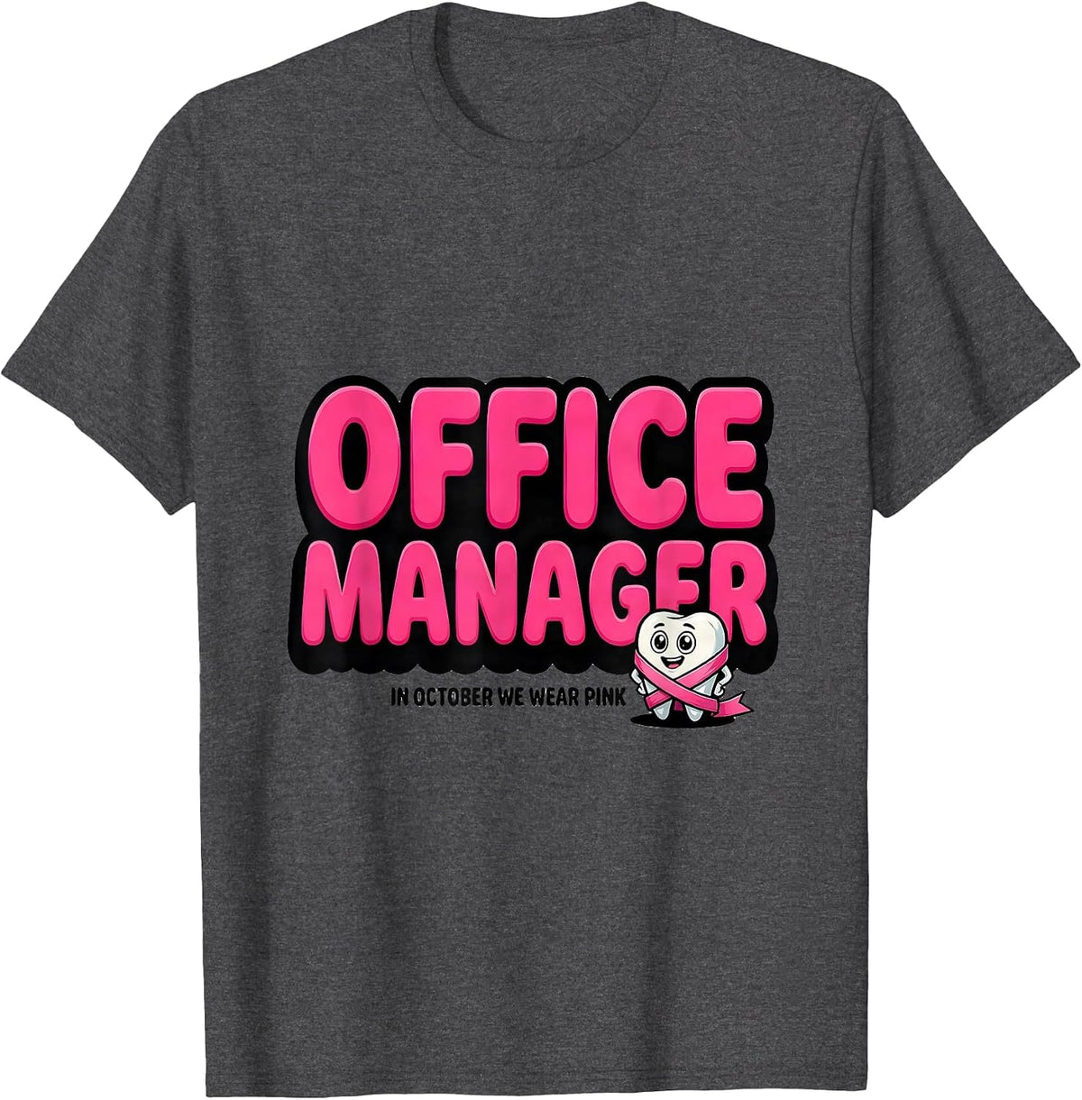 Office Manager In October We Wear Pink Dental Breast Cancer T-Shirt - Dark Heather Grey