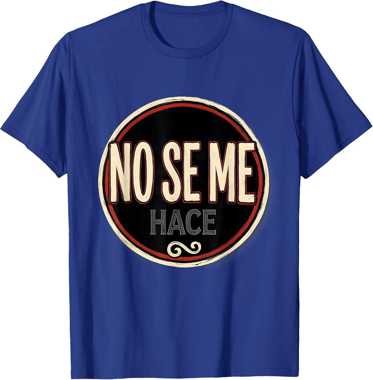 No Se Me Hace Mexican Culture Fiesta Humor Cinco de Mayo T-Shirt - Royal Blue