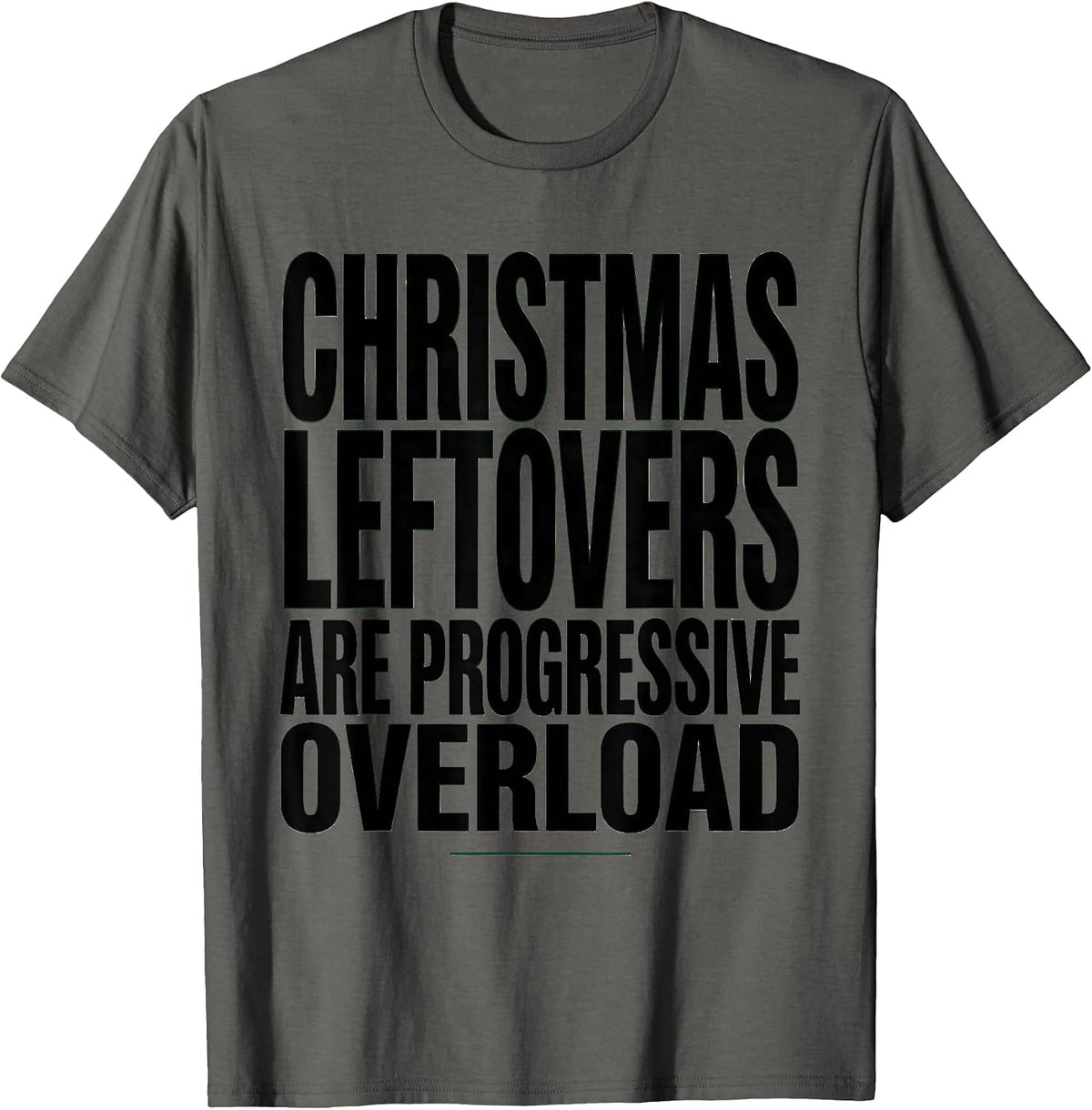 Men's Christmas Leftovers Are Progressive Overload Gym Humor T-Shirt - Asphalt Grey