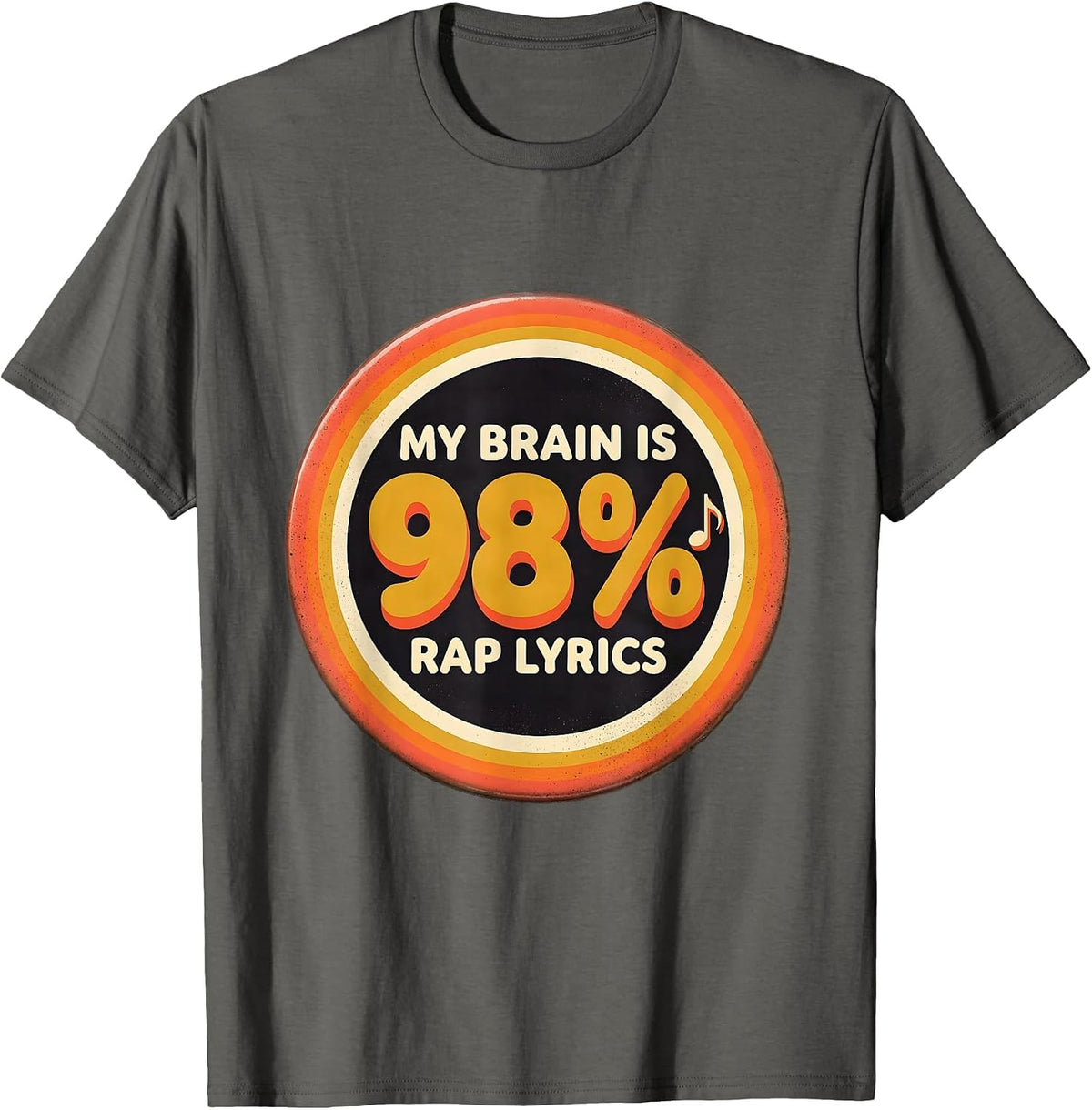 My Brain Is 98% Rap Lyrics Funny Rap Fan Music Lover T-Shirt - Asphalt Grey