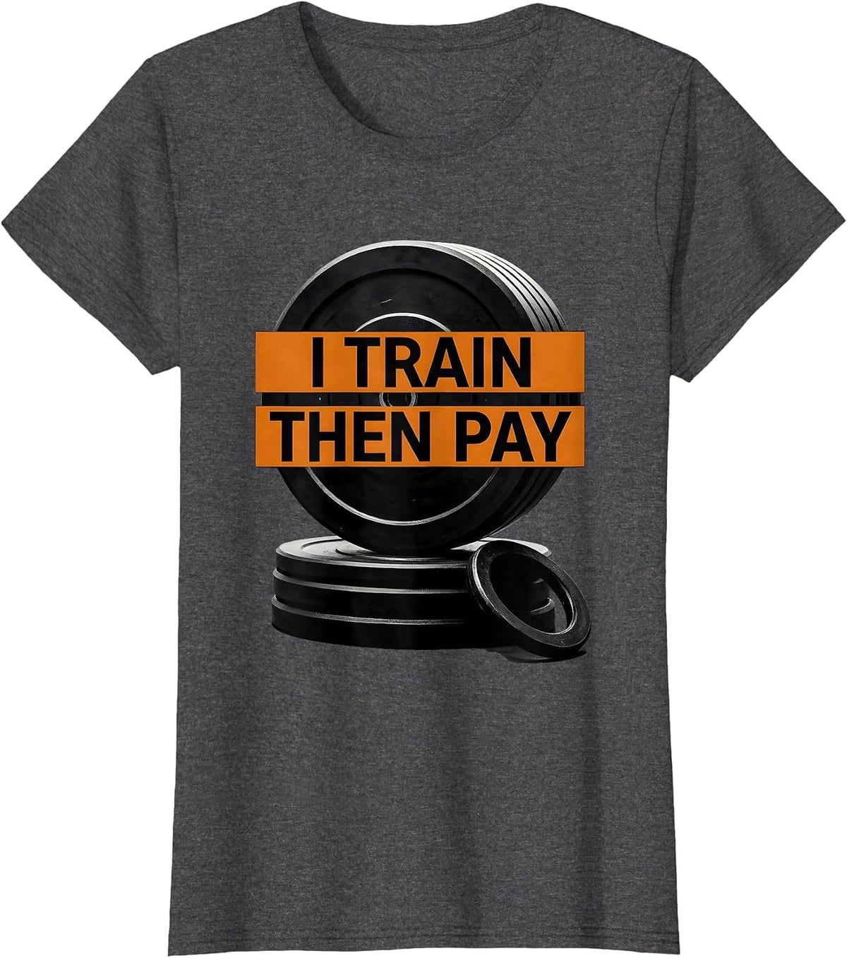 Women's I Train, Then Pay Funny Gym Workout Weightlifting Humor T-Shirt - Dark Heather Grey