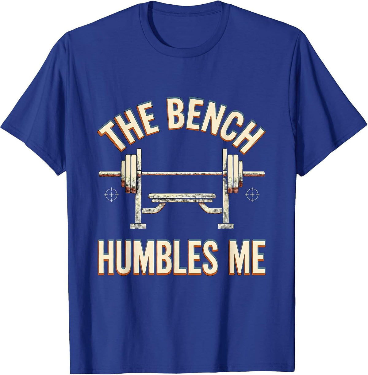 Men's The Bench Humbles Me Funny Gym Workout Weightlifting Humor T-Shirt - Royal Blue