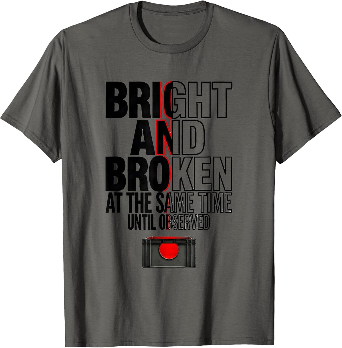 Men's Bright and Broken at the Same Time, Until Observed Science T-Shirt - Asphalt Grey