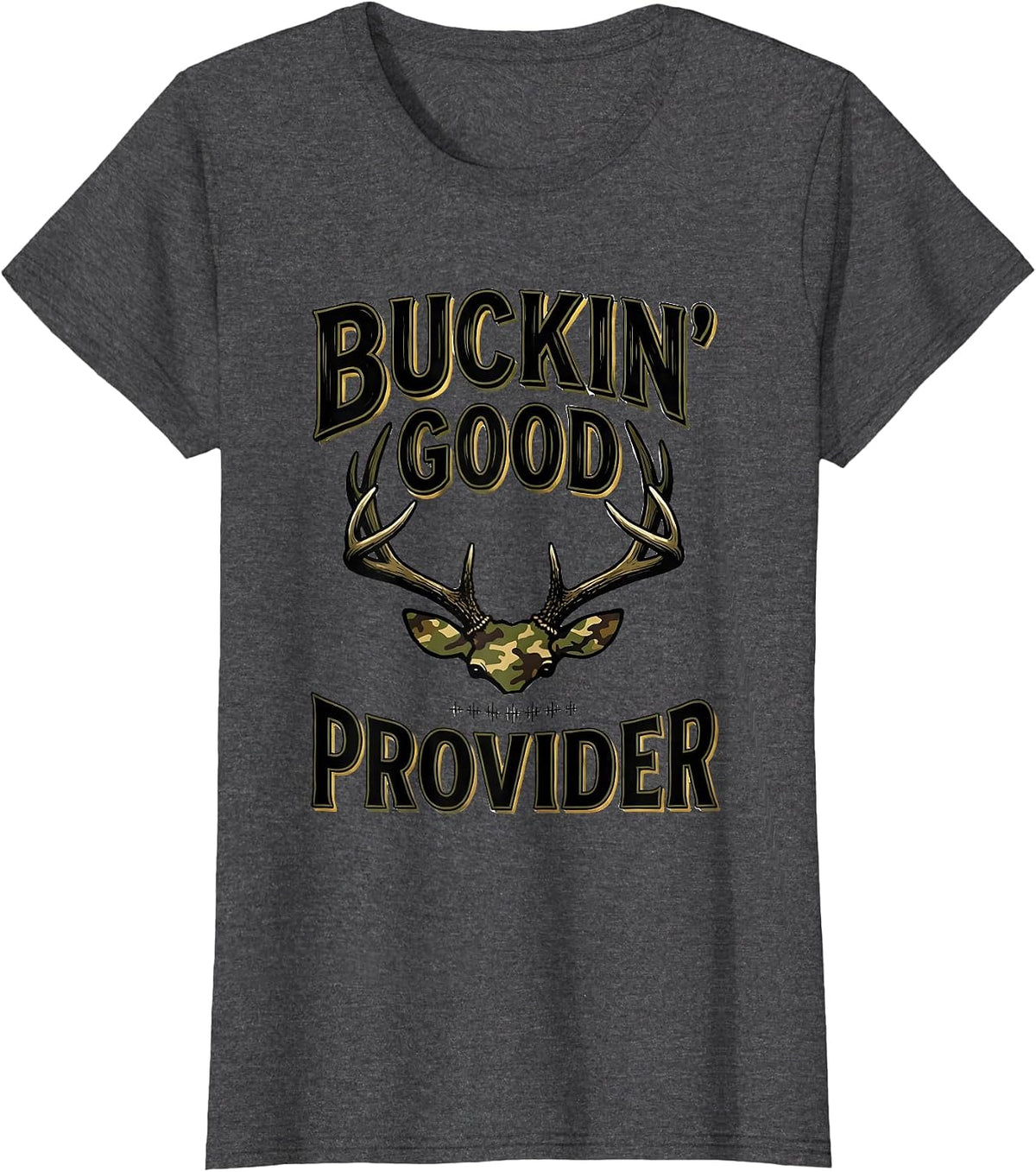 Women's Buckin Good Provider Funny Deer Hunting Camo Dad Humor T-Shirt - Dark Heather Grey