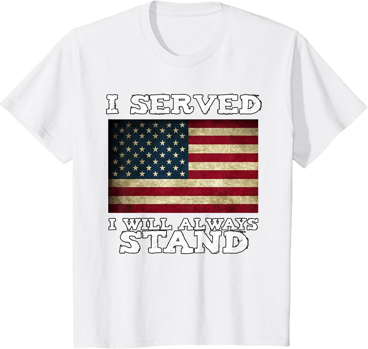I Served I Will Always Stand for the National Anthem T-Shirt - White