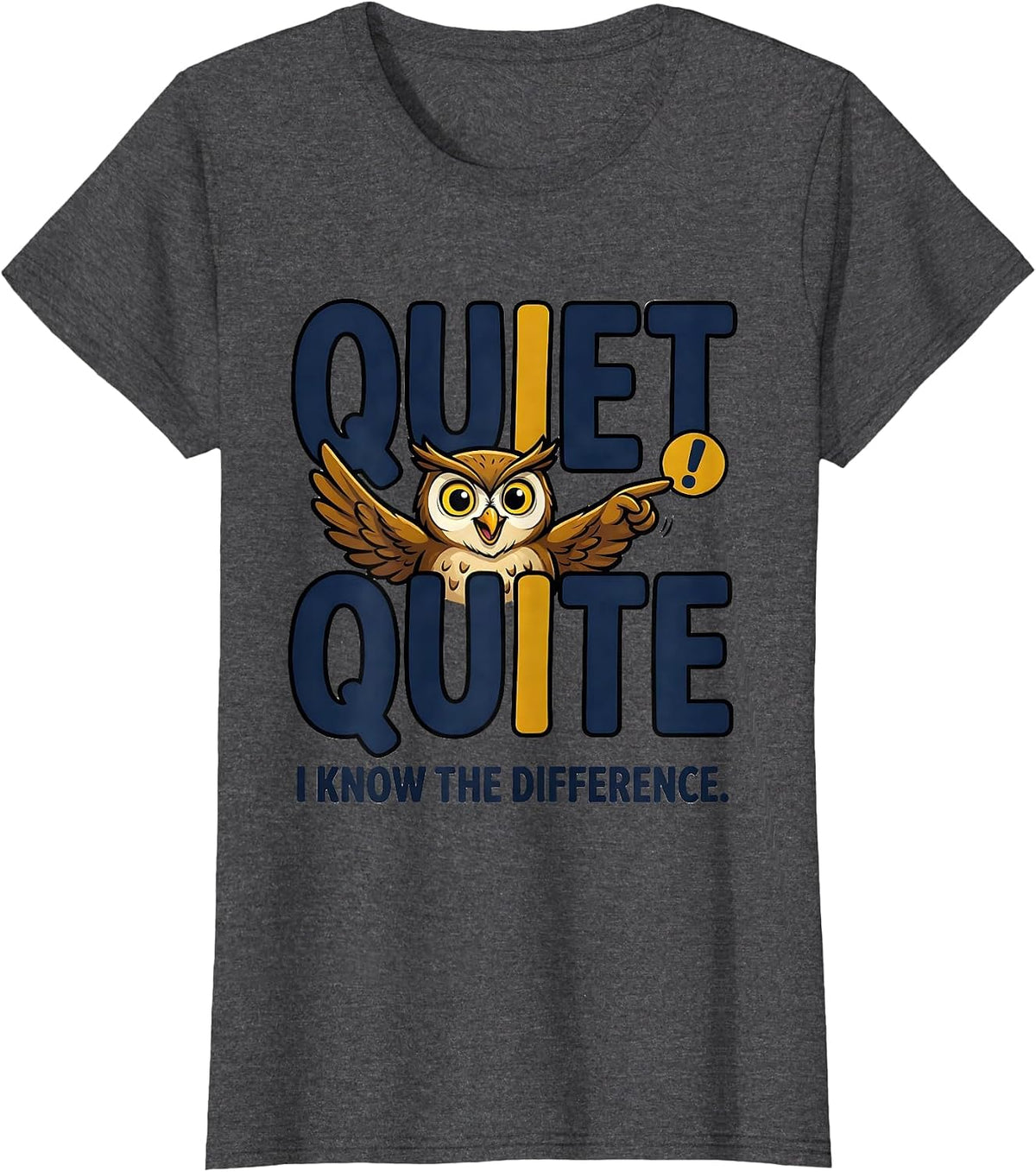Women's Quiet / Quite I Know The Difference Funny Grammar Teacher T-Shirt - Dark Heather Grey