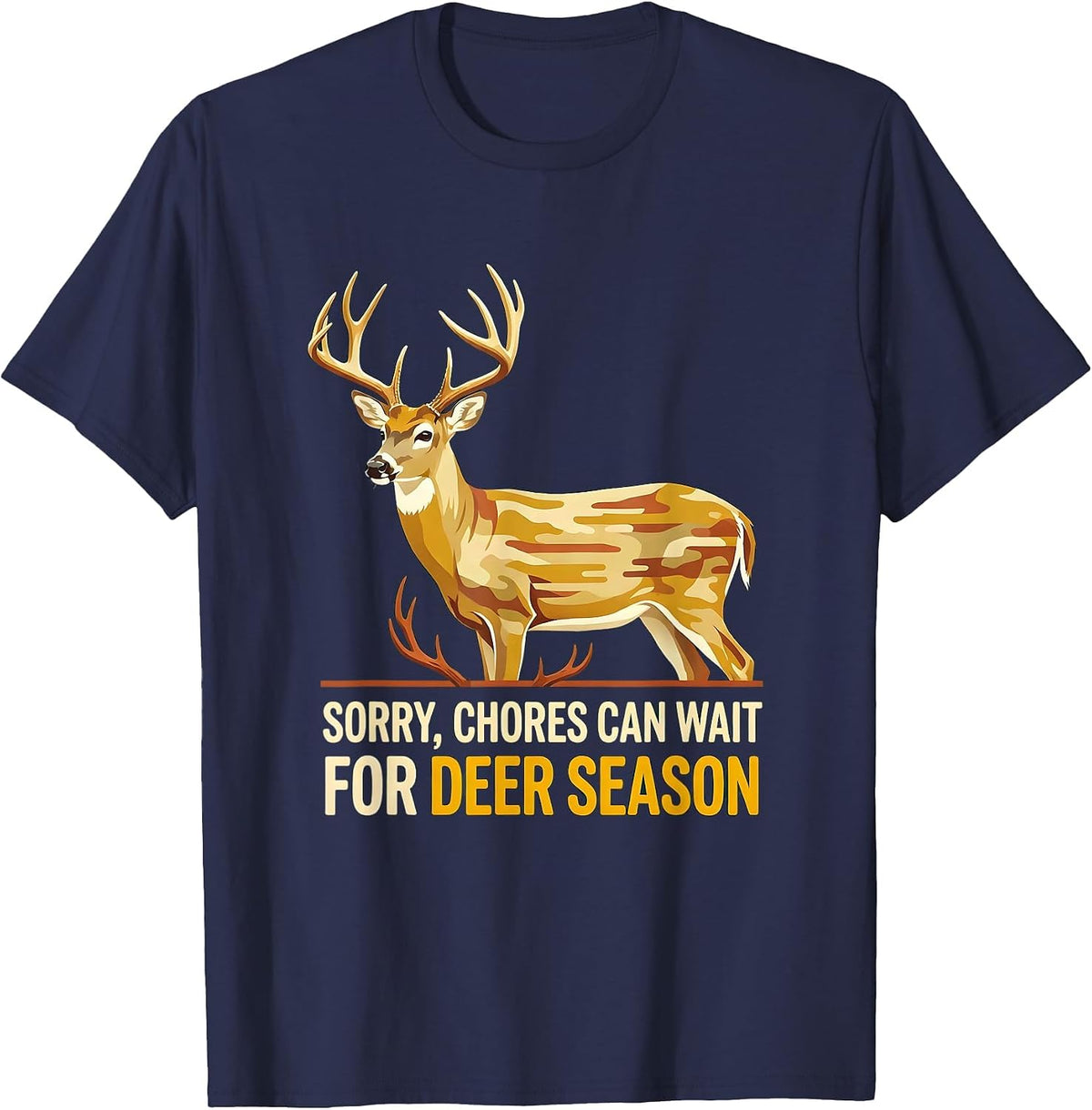 Men's Sorry Chores Can Wait For Deer Season Funny Hunting Dad Gift T-Shirt - Navy Blue