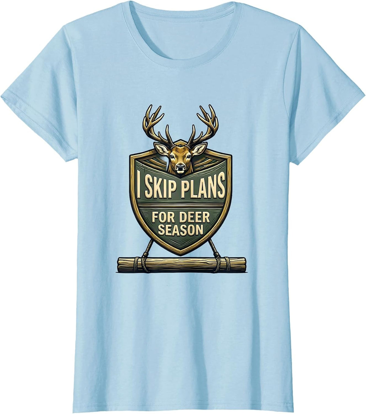 Women's I Skip Plans For Deer Season Funny Hunting Dad Gift T-Shirt - Baby Blue