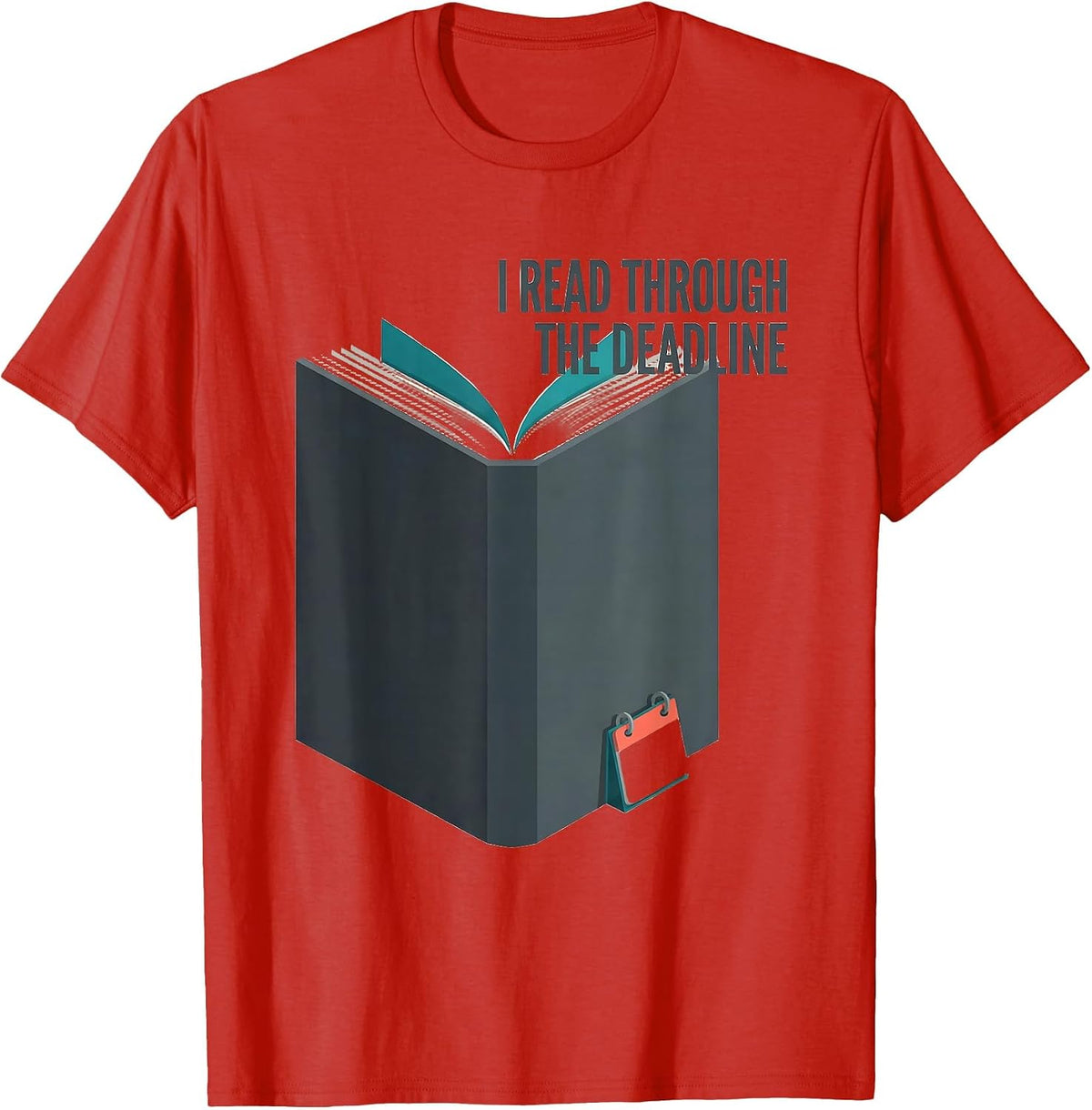 Men's I Read Through The Deadline Funny Bookworm Reader Humor Gift T-Shirt - Red