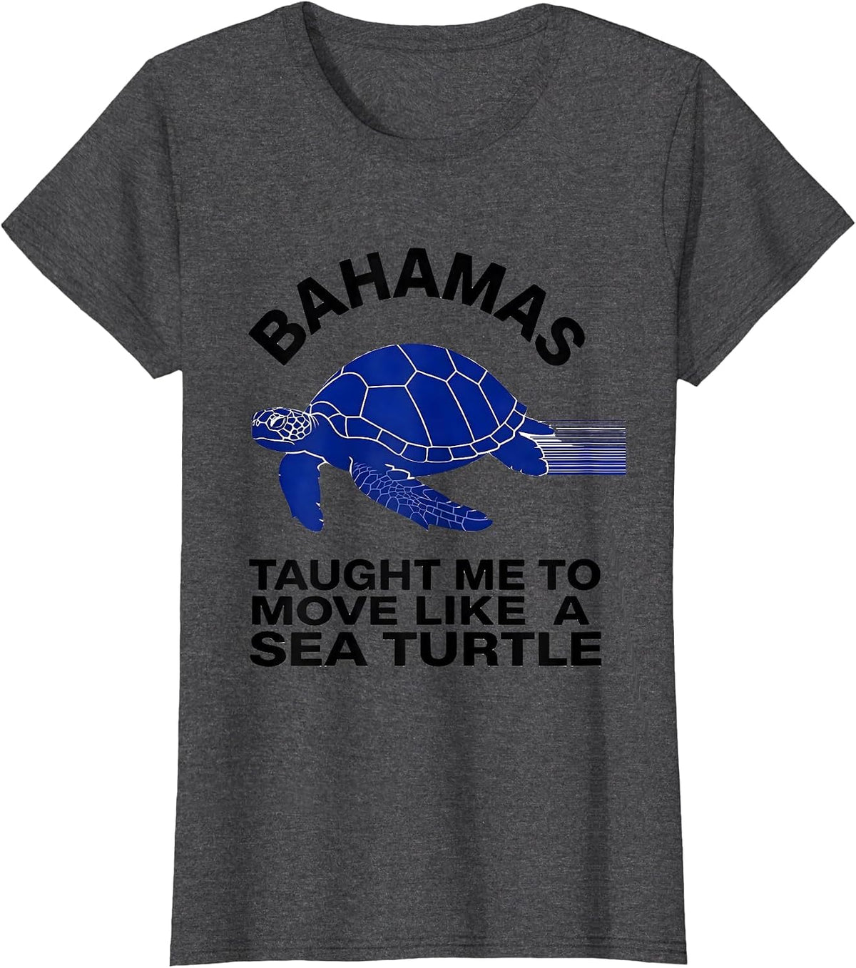 Women's BAHAMAS TAUGHT ME TO MOVE LIKE A SEA TURTLE Sea Turtle Lover T-Shirt - Dark Heather Grey