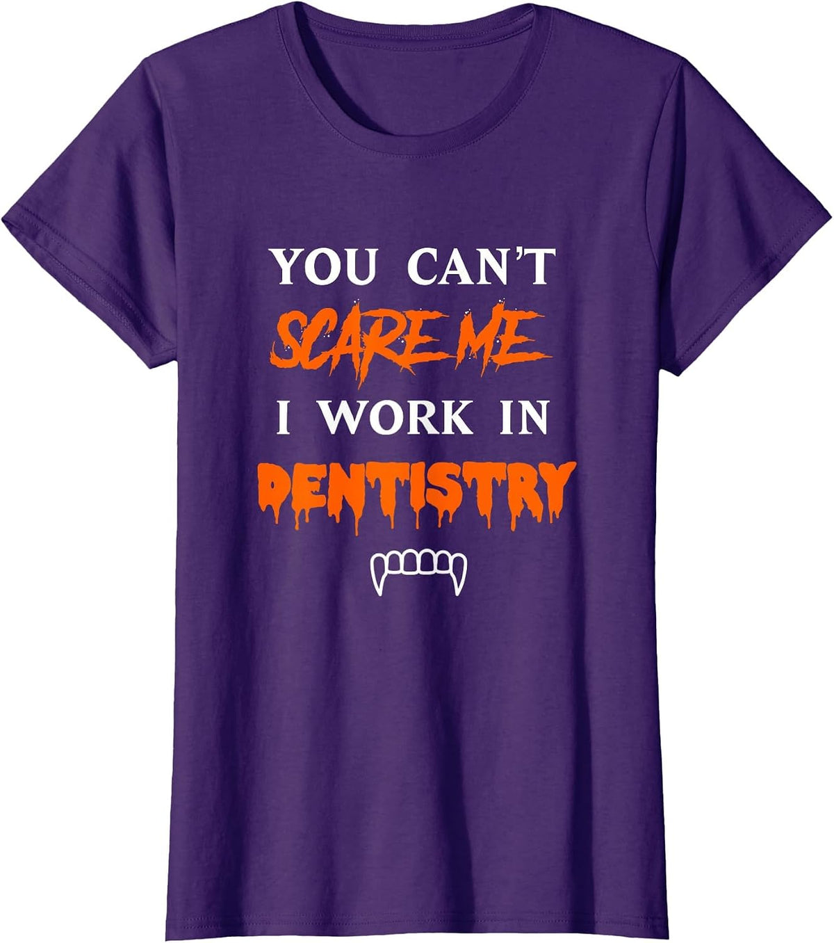 You can’t Scare me I Work in Dentistry Halloween Dental rdh T-Shirt - Purple