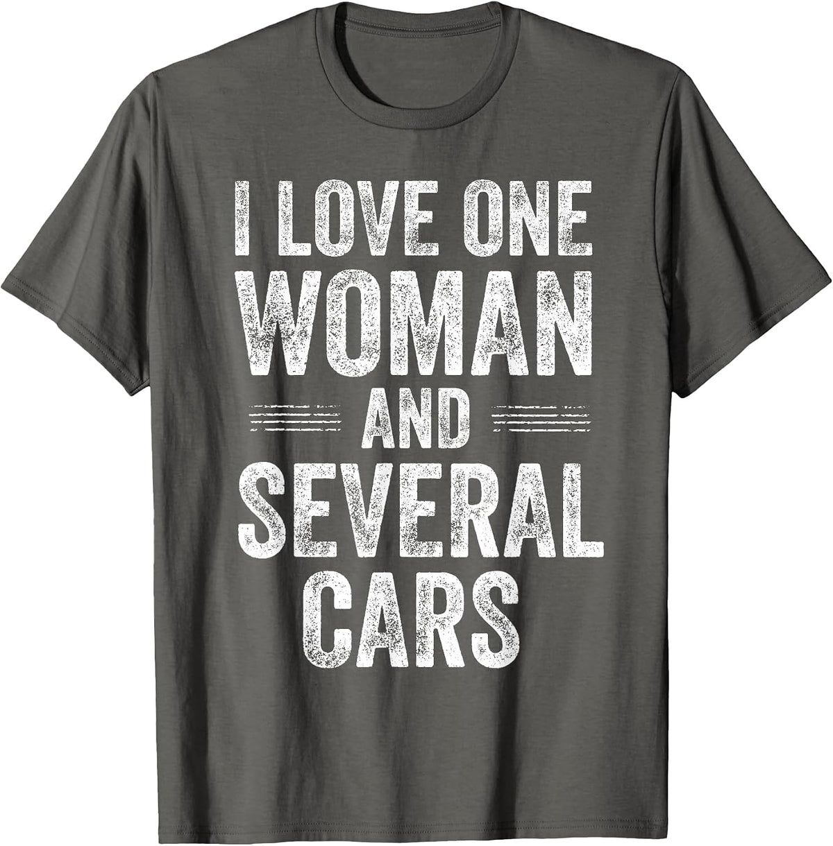 I Love One Woman and Several Cars Funny Car Guy T-Shirt - Asphalt Grey