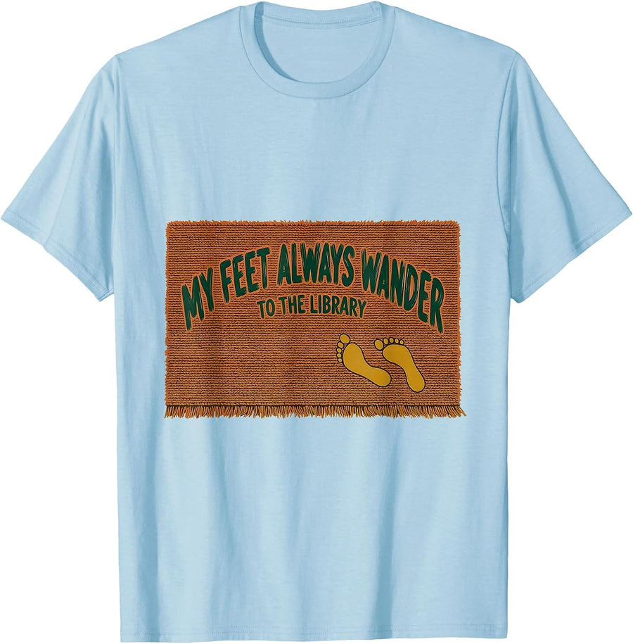 Men's My Feet Always Wander To The Library Funny Bookworm Reader T-Shirt - Baby Blue