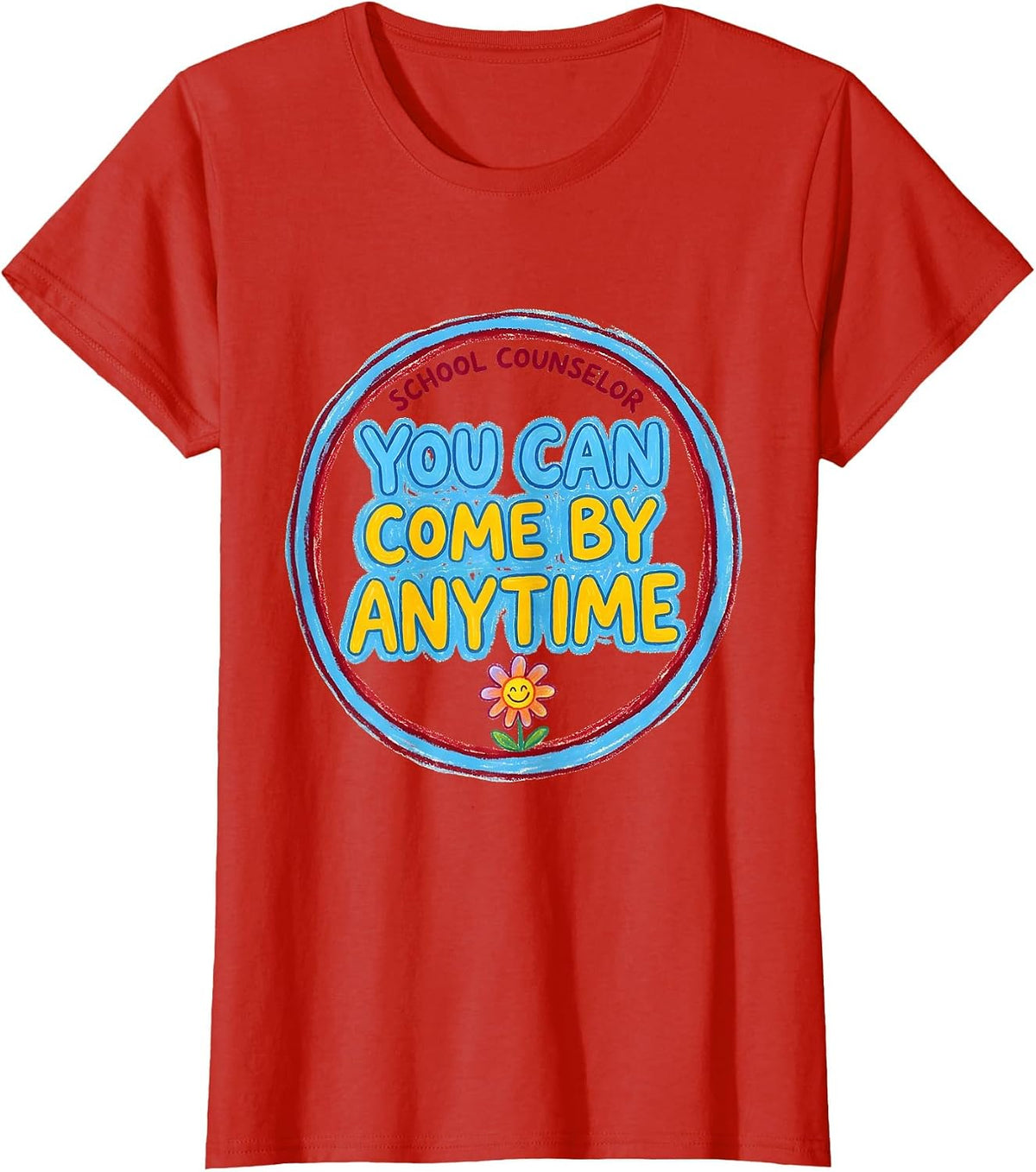 School Counselor — You Can Come By Anytime Funny T-Shirt - Red