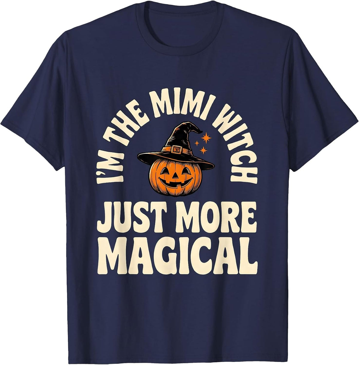 Men's I'm The Mimi Witch Just More Magical Funny Grandma Halloween T-Shirt - Navy Blue