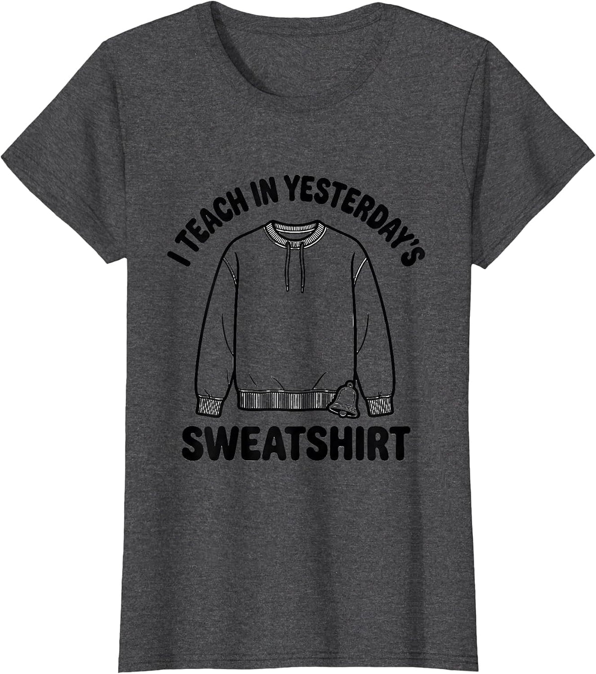 Women's I Teach In Yesterday's Sweatshirt Funny Teacher Back T-Shirt - Dark Heather Grey