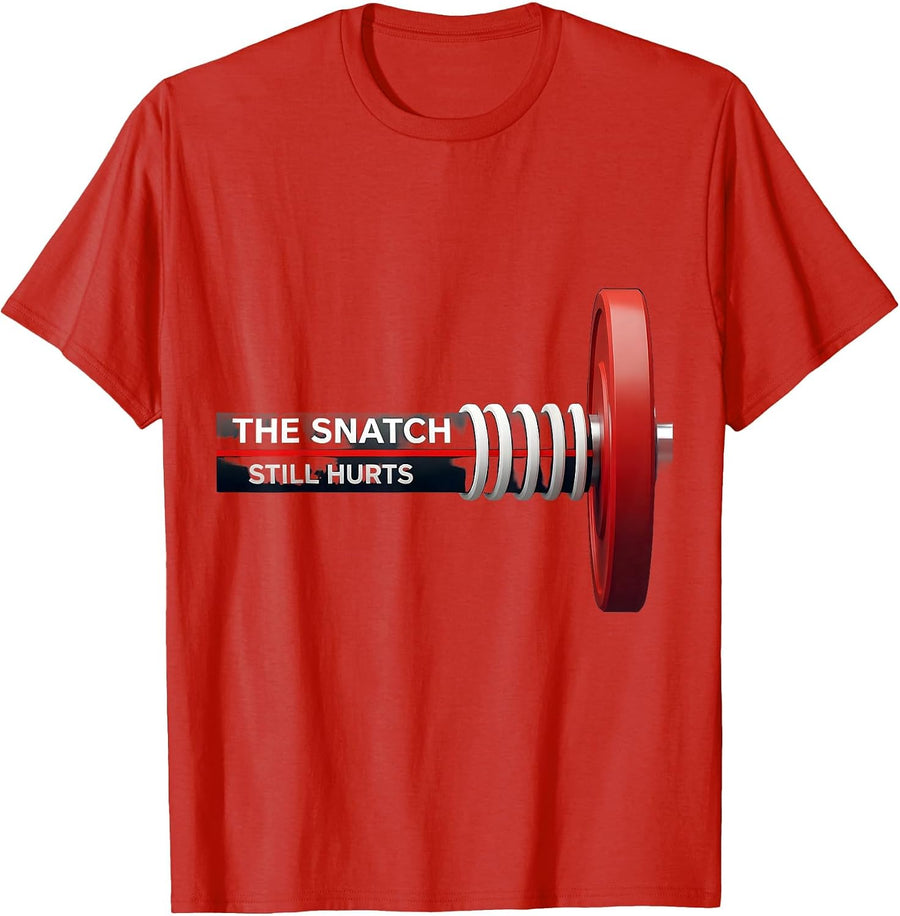 Men's The Snatch Still Hurts Funny Gym Workout Weightlifting Humor T-Shirt - Red