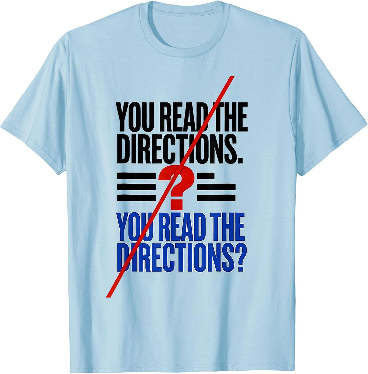 Men's You read the directions Funny Grammar Teacher Humor T-Shirt - Baby Blue