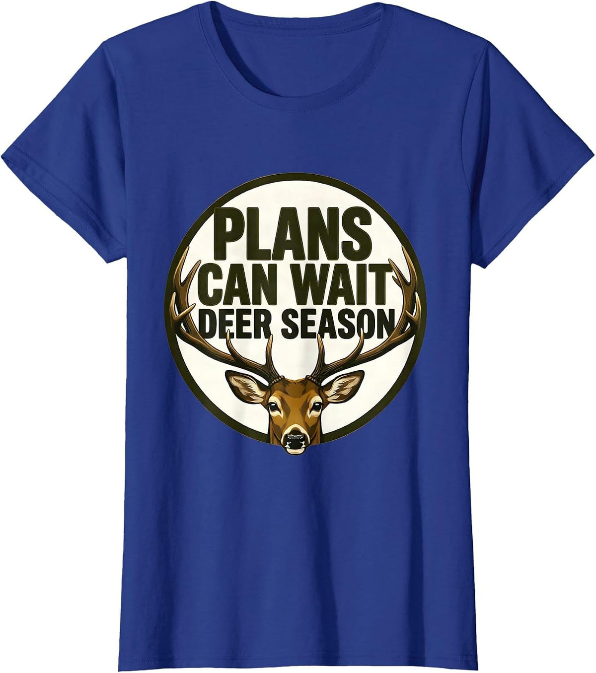 Women's Plans Can Wait Deer Season Funny Hunting Dad Gift T-Shirt - Royal Blue