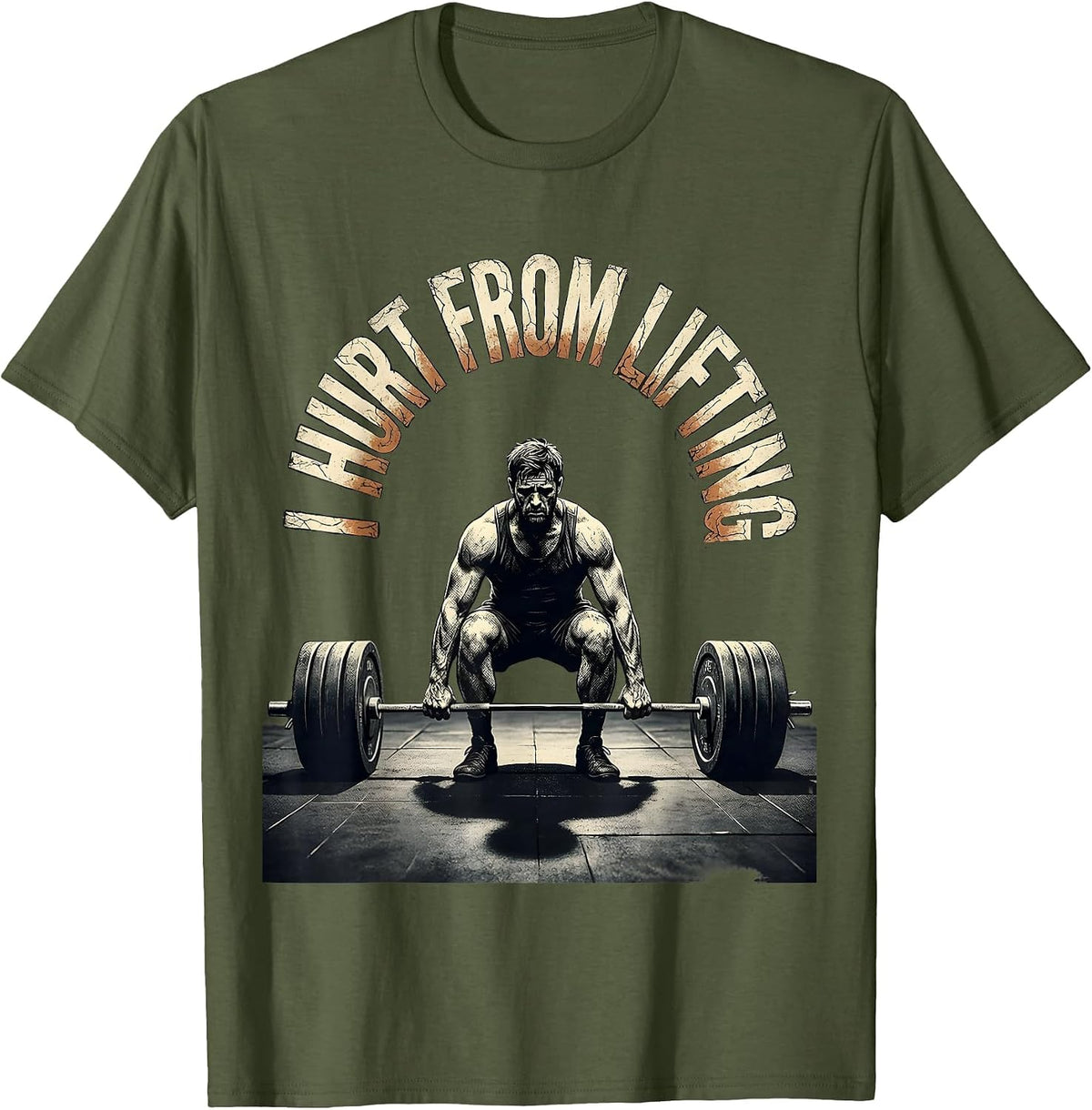I Hurt From Lifting Distressed Funny Gym Workout T-Shirt - Olive Green