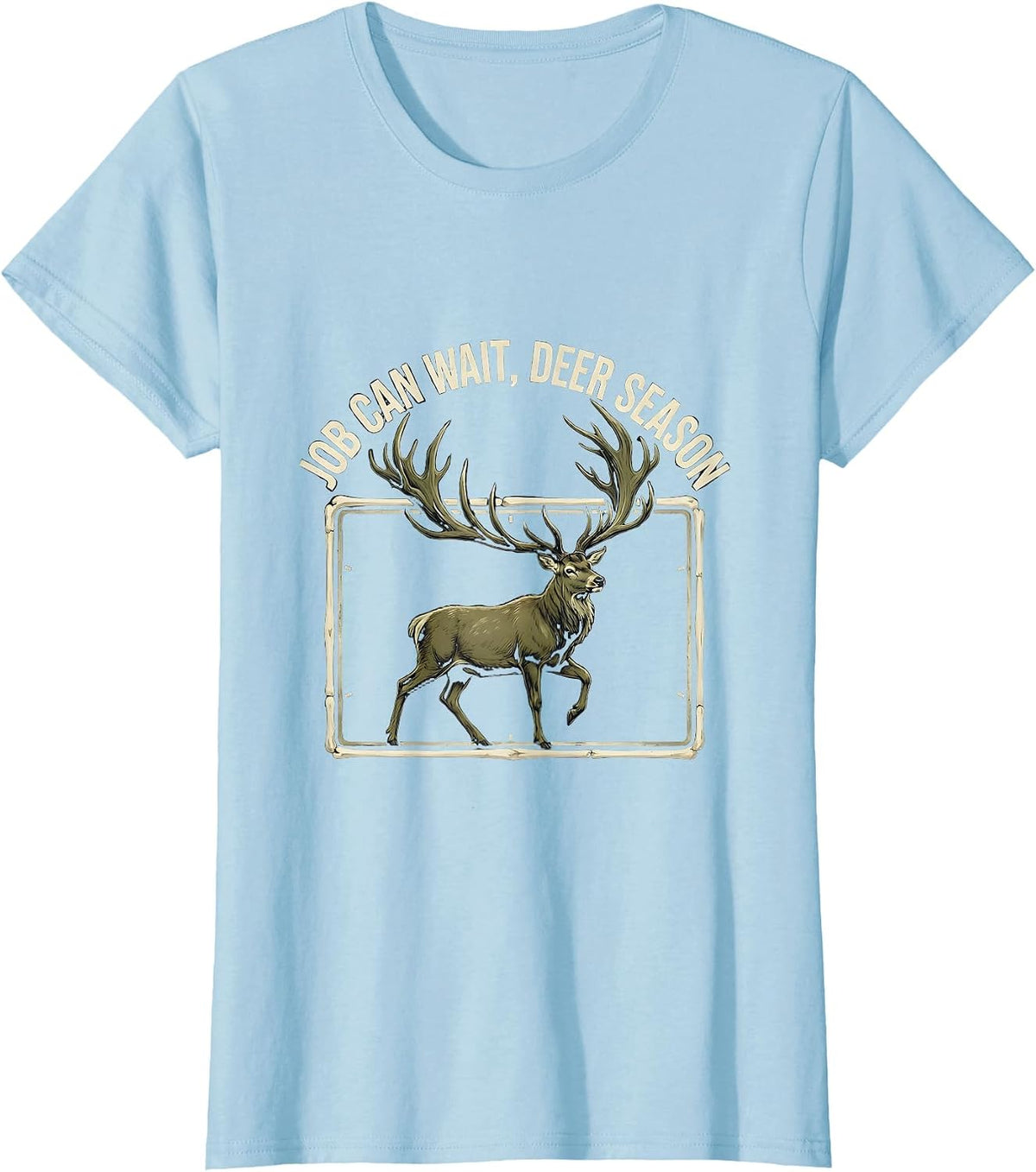 Job Can Wait Deer Season Funny Hunting Dad Humor T-Shirt - Baby Blue