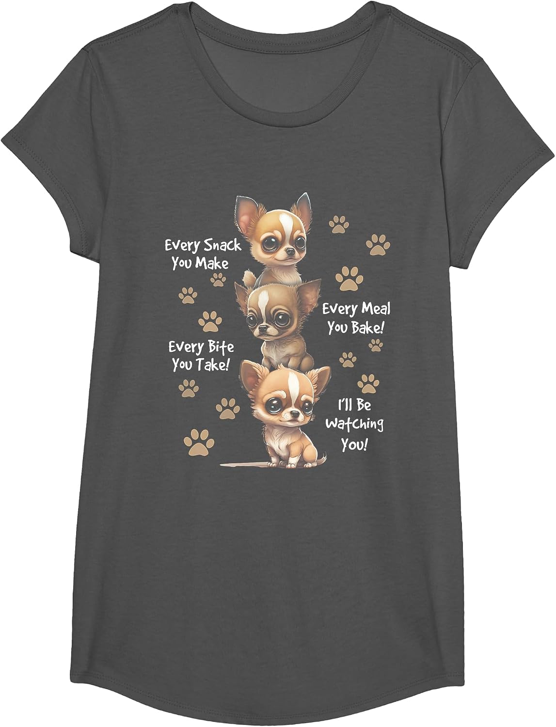 Every Snack You Make Bite You Take Hungry Chihuahua Dog T-Shirt - Girls Asphalt Grey
