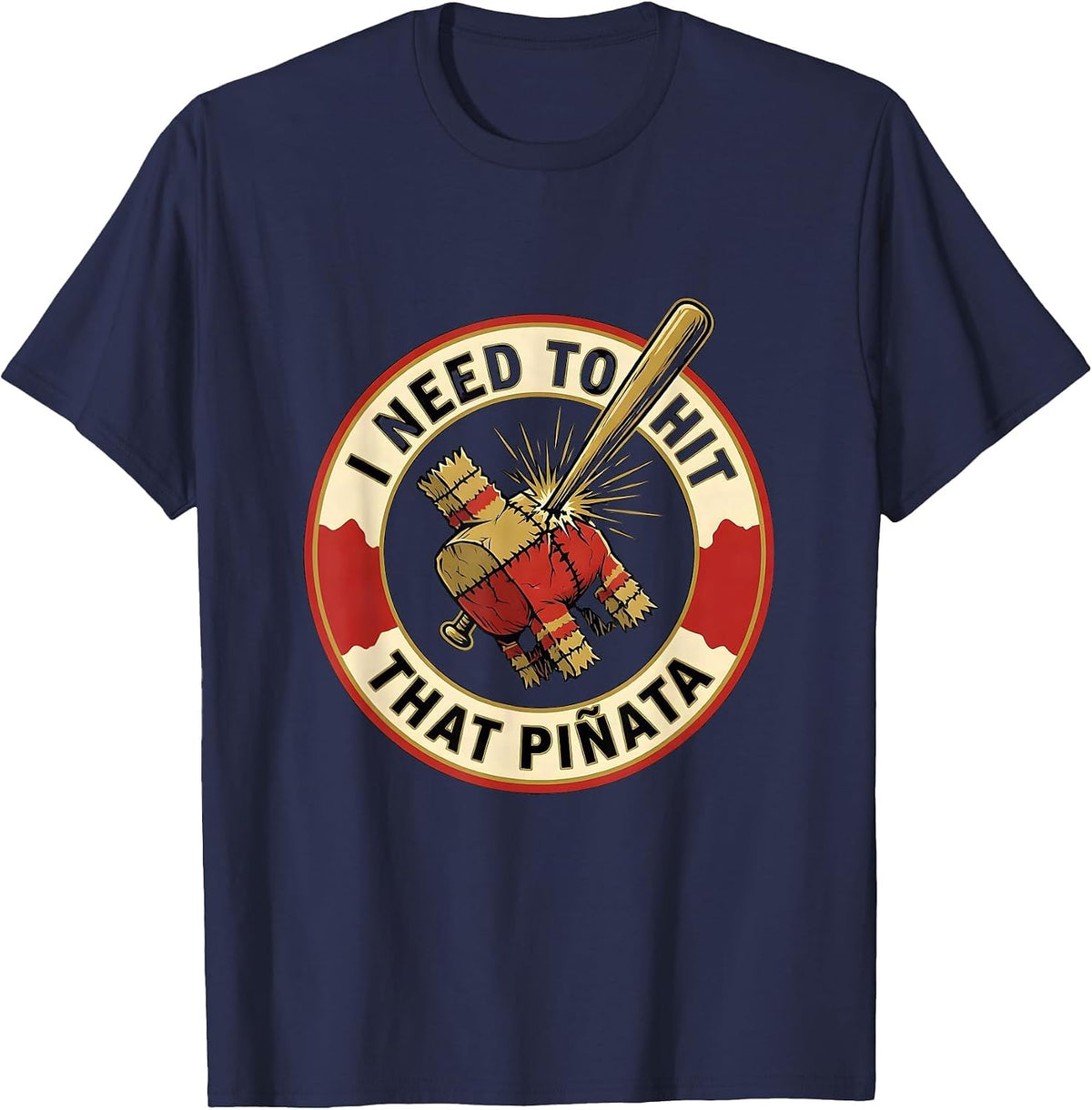 Men's I Need To Hit That Piñata Funny Party Humor Cinco de Mayo T-Shirt - Navy Blue