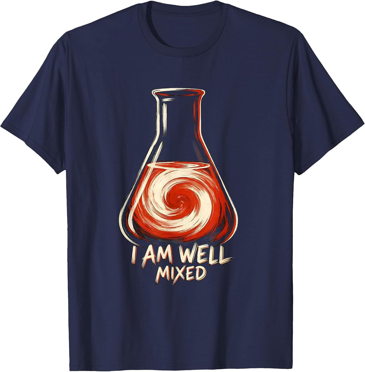I Am Well Mixed Funny Chemistry Science Pun Gift T-Shirt - Navy Blue