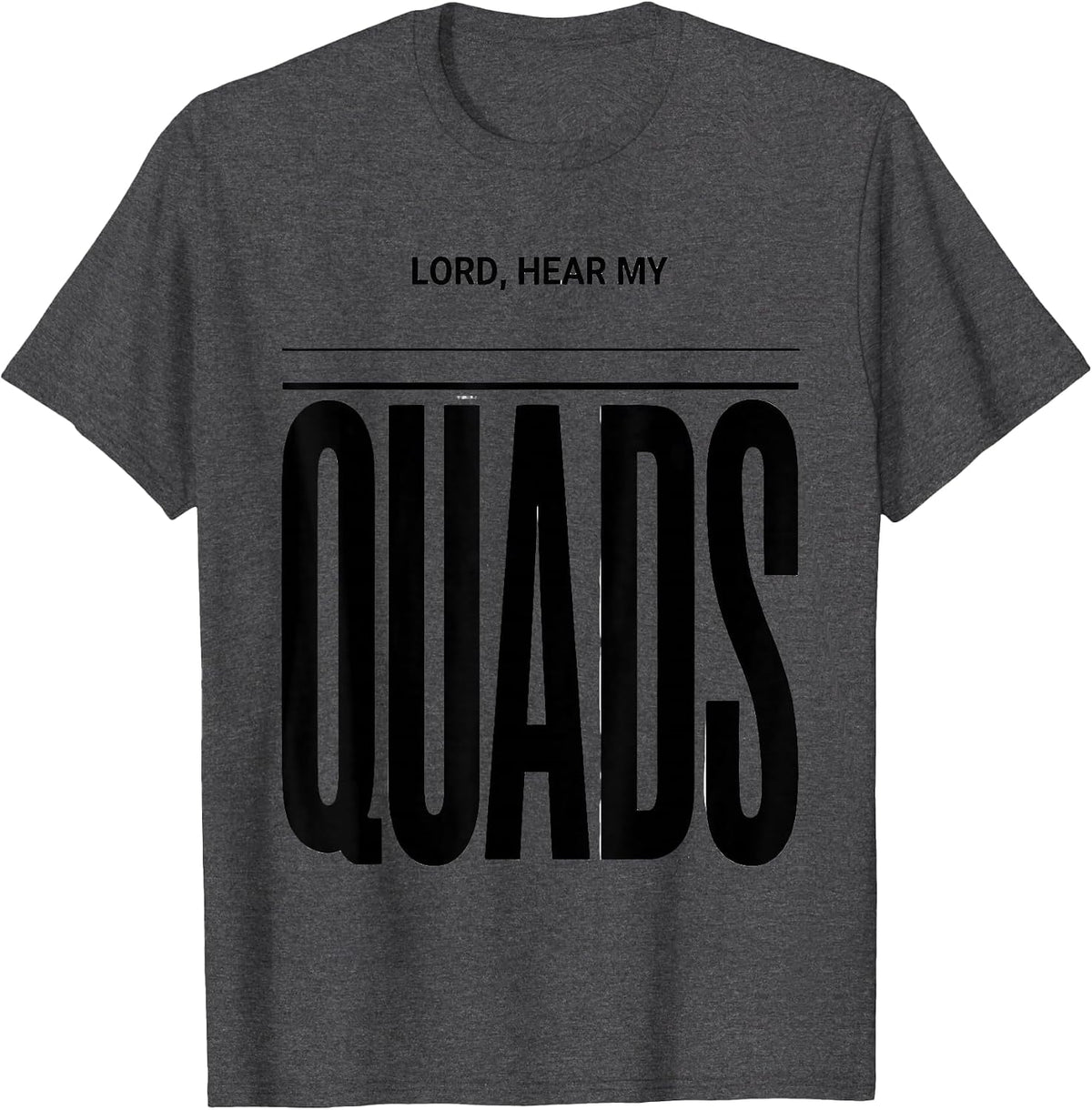 Lord, Hear My Quads Funny Christian Weightlifting Gym Humor T-Shirt - Dark Heather Grey